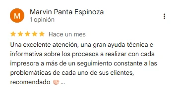 Marvin Panta Espinoza, 5 estrellas en Google: una excelente atención, una gran ayuda técnica e informativa sobre los procesos a realizar con cada impresora, además de un seguimiento constante a las problemáticas de cada uno de sus clientes. Recomendado.