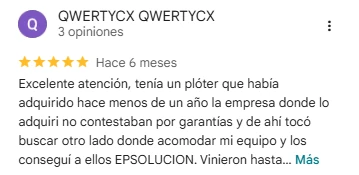 Cliente de Google, 5 estrellas: excelente atención, tenía un plóter que había adquirido hace menos de un año y la empresa donde lo adquirí no contestaba por garantías; en Epsolucion sí encontré solución.